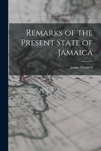 Remarks of the Present State of Jamaica