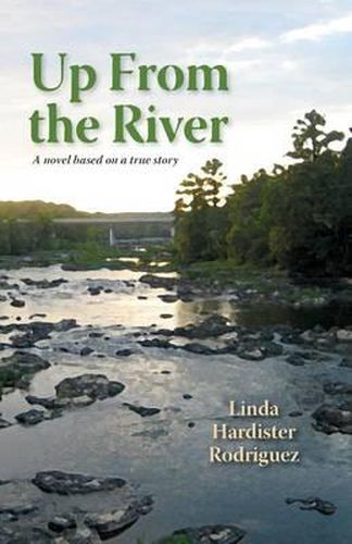 Cover image for Up From The River: A Novel Based on a True Story