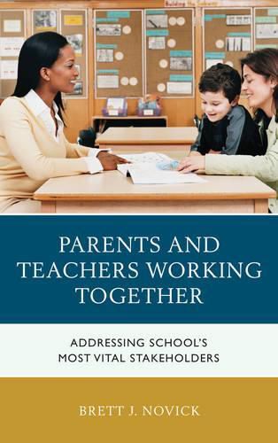 Cover image for Parents and Teachers Working Together: Addressing School's Most Vital Stakeholders