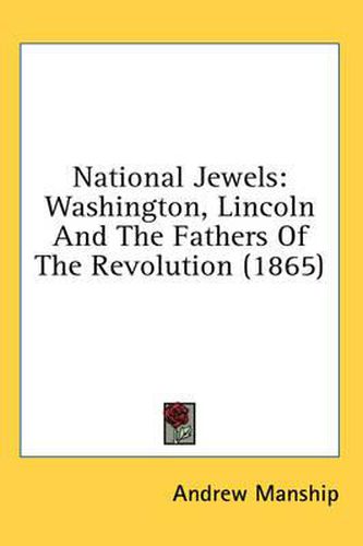 Cover image for National Jewels: Washington, Lincoln and the Fathers of the Revolution (1865)