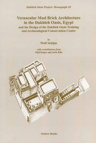 Cover image for Vernacular Mudbrick Architecture in the Dakhleh Oasis, Egypt, and the 0Design of the Dakhleh Oasis Training and Conservation Centre