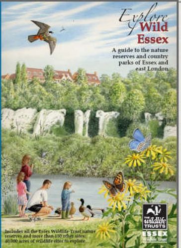 Cover image for Explore Wild Essex: A Guide to the Nature Reserves and Country Parks of Essex and East London