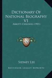 Cover image for Dictionary of National Biography V1: Abbott-Childers (1901)