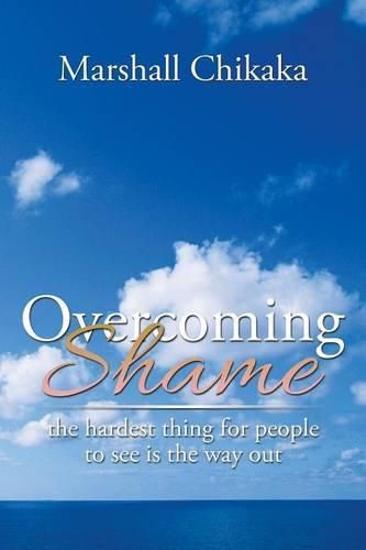 Cover image for Overcoming Shame: the hardest thing for people to see is the way out