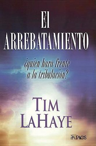 Cover image for El Arrebatamiento: Quien Hara Frente a la Tribulacion?
