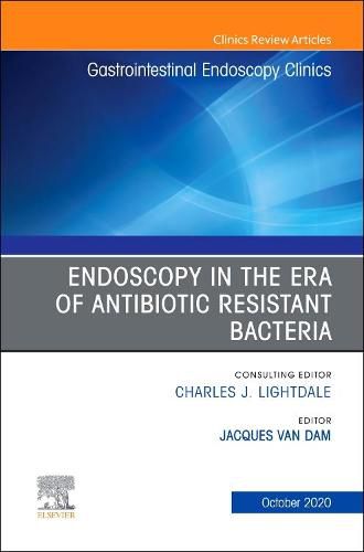 Cover image for Endoscopy in the Era of Antibiotic Resistant Bacteria, An Issue of Gastrointestinal Endoscopy Clinics