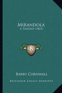 Cover image for Mirandola: A Tragedy (1821)