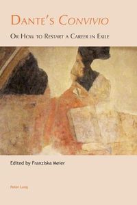 Cover image for Dante's  Convivio: Or How to Restart a Career in Exile