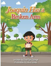 Cover image for Joaquin Has a Broken Arm