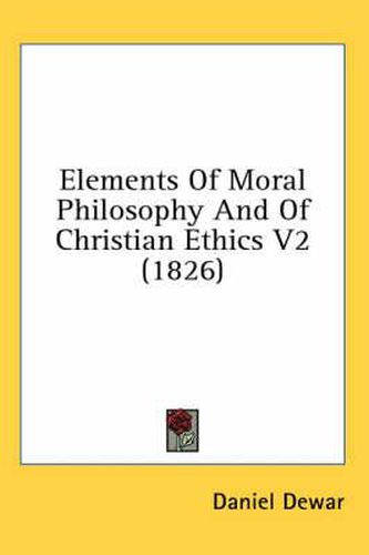 Elements of Moral Philosophy and of Christian Ethics V2 (1826)