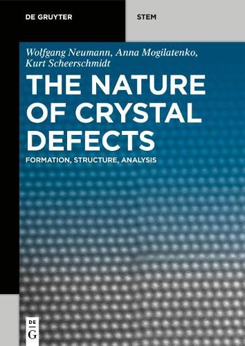 Cover image for The Nature of Crystal Defects: Formation, Structure, Analysis