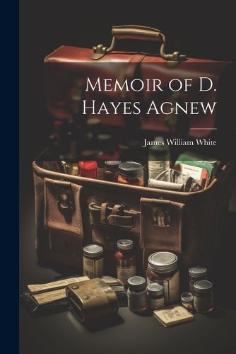 Memoir of D. Hayes Agnew