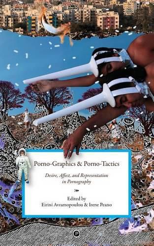 Cover image for Porno-Graphics and Porno-Tactics: Desire, Affect and Representation in Pornography