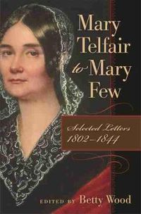 Cover image for Mary Telfair to Mary Few: Selected Letters, 1802-1844