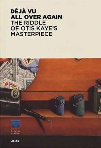 Cover image for Dj Vu All Over Again: The Riddle of Otis Kaye's Masterpiece