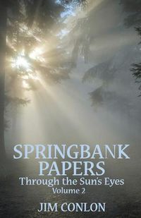 Cover image for Springbank Papers Volume 2: Through the Sun's Eyes