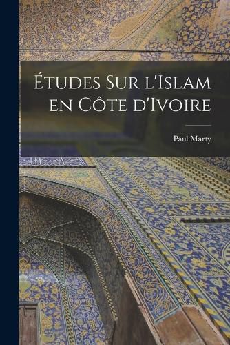 Cover image for Etudes sur l'Islam en Cote d'Ivoire