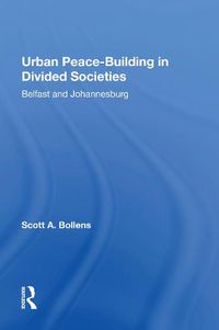 Cover image for Urban Peacebuilding In Divided Societies: Belfast And Johannesburg