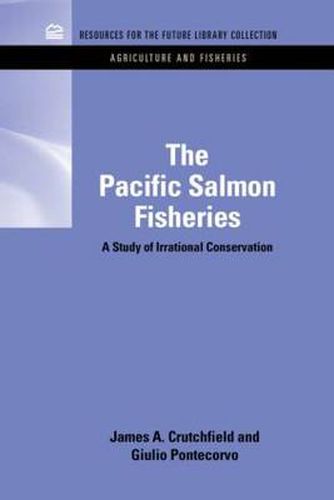 Cover image for The Pacific Salmon Fisheries: A Study of Irrational Conservation