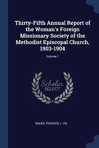 Cover image for Thirty-Fifth Annual Report of the Woman's Foreign Missionary Society of the Methodist Episcopal Church, 1903-1904; Volume 1