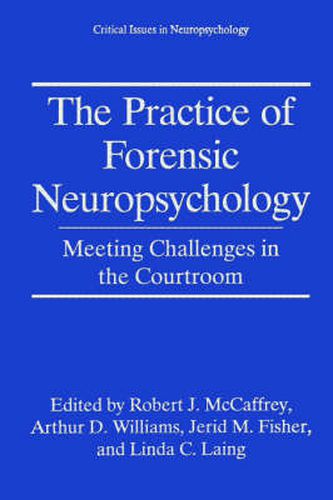 The Practice of Forensic Neuropsychology: Meeting Challenges in the Courtroom