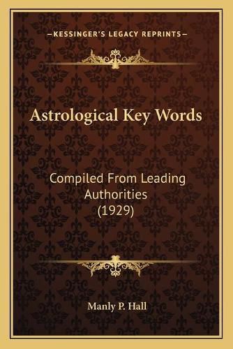 Astrological Key Words: Compiled from Leading Authorities (1929)