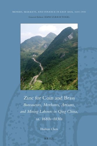 Cover image for Zinc for Coin and Brass: Bureaucrats, Merchants, Artisans, and Mining Laborers in Qing China, ca. 1680s-1830s