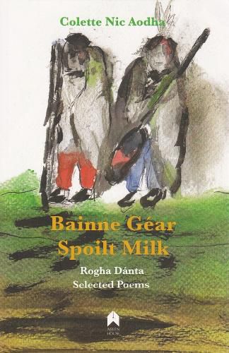 Cover image for Bainne Gear : Spoilt Milk: Rogha Danta : Selected Poems