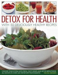 Cover image for Detox for Health With 50 Deliciously Healthy Recipes