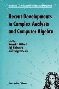 Cover image for Recent Developments in Complex Analysis and Computer Algebra: This conference was supported by the National Science Foundation through Grant INT-9603029 and the Japan Society for the Promotion of Science through Grant MTCS-134