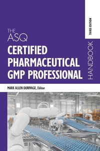 Cover image for The ASQ Certified Pharmaceutical GMP Professional Handbook