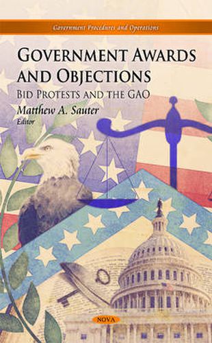 Cover image for Government Awards & Objections: Bid Protests & the GAO