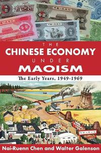 Cover image for The Chinese Economy Under Maoism: The Early Years, 1949-1969