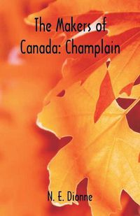 Cover image for The Makers of Canada: Champlain