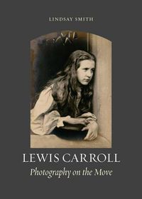 Cover image for Lewis Carroll: Photography on the Move