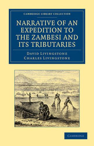 Cover image for Narrative of an Expedition to the Zambesi and its Tributaries: And of the Discovery of the Lakes Shirwa and Nyassa: 1858-64