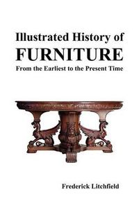 Cover image for Illustrated History of Furniture: From the Earliest to the Present Time