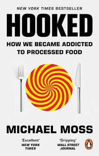 Cover image for Hooked: How We Became Addicted to Processed Food