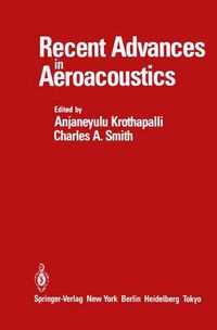 Cover image for Recent Advances in Aeroacoustics: Proceedings of an International Symposium held at Stanford University, August 22-26, 1983