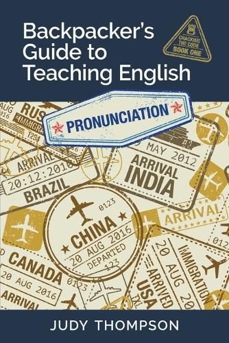Backpacker's Guide to Teaching English Book 1 Pronunciation: Cracking The Code