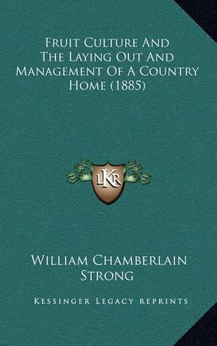 Fruit Culture and the Laying Out and Management of a Country Home (1885)