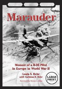 Cover image for Marauder: Memoir of a B-26 Pilot in Europe in World War II