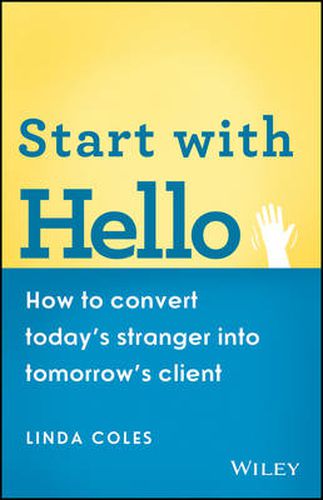 Cover image for Start with Hello: How to Convert Today's Stranger into Tomorrow's Client