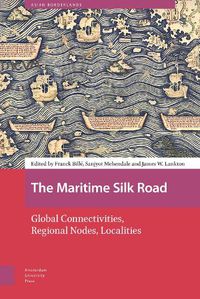 Cover image for The Maritime Silk Road: Global Connectivities, Regional Nodes, Localities