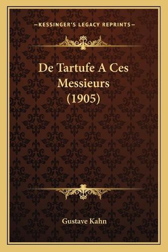 de Tartufe a Ces Messieurs (1905)