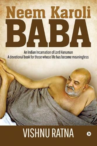 Cover image for Neem Karoli Baba: An Indian Incarnation of Lord Hanuman- A devotional book for those whose life has become meaningless