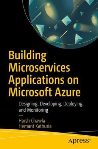 Cover image for Building Microservices Applications on Microsoft Azure: Designing, Developing, Deploying, and Monitoring