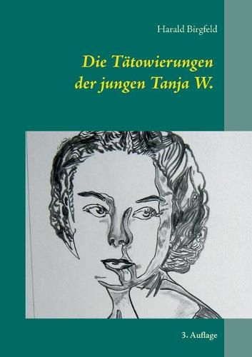 Cover image for Die Tatowierungen der jungen Tanja W.: Seit wann schenkt denn ein Madchen einem Mann rote Rosen? 3. Auflage