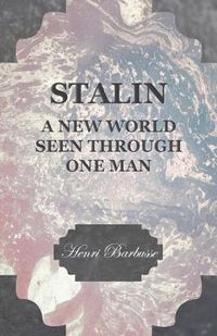 Cover image for Stalin - A New World Seen Through One Man