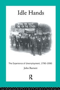 Cover image for Idle Hands: The Experience of Unemployment, 1790-1990